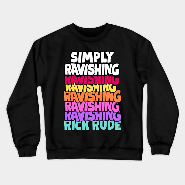 'Simply Ravishing' Rick Rude Crewneck Sweatshirt by darklordpug